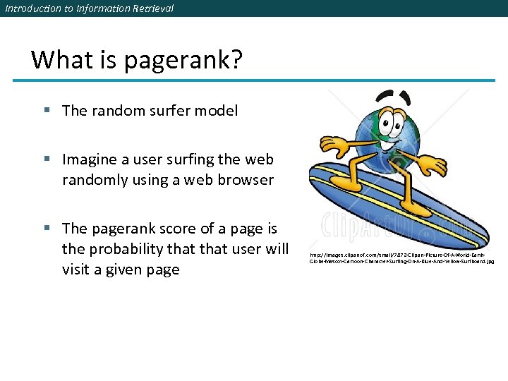 Introduction to Information Retrieval What is pagerank? § The random surfer model § Imagine