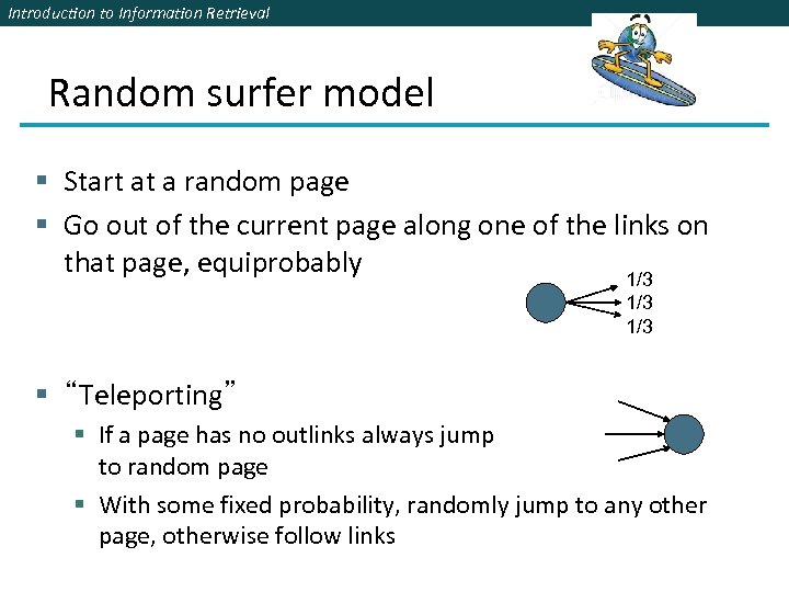 Introduction to Information Retrieval Random surfer model § Start at a random page §