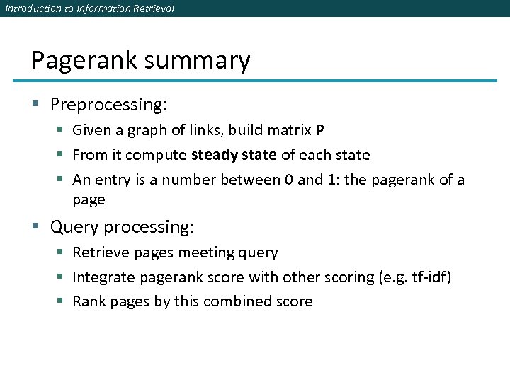 Introduction to Information Retrieval Pagerank summary § Preprocessing: § Given a graph of links,