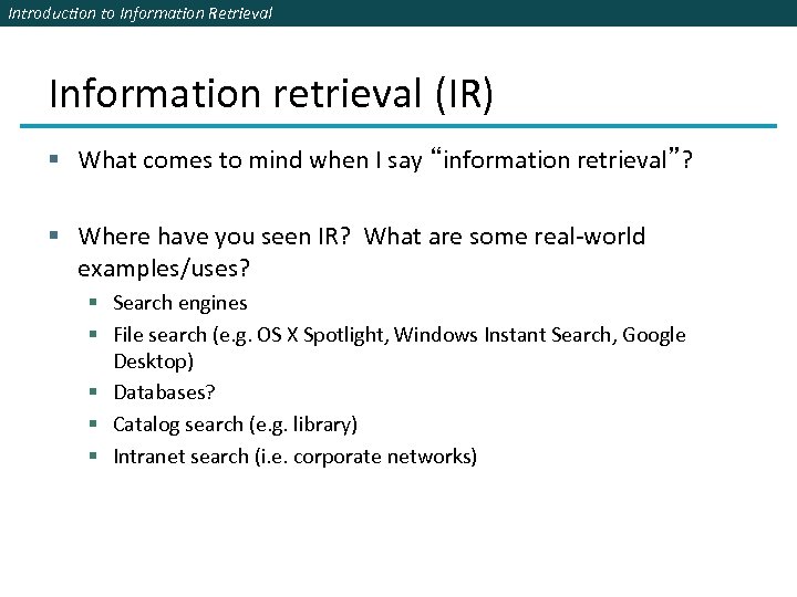 Introduction to Information Retrieval Information retrieval (IR) § What comes to mind when I
