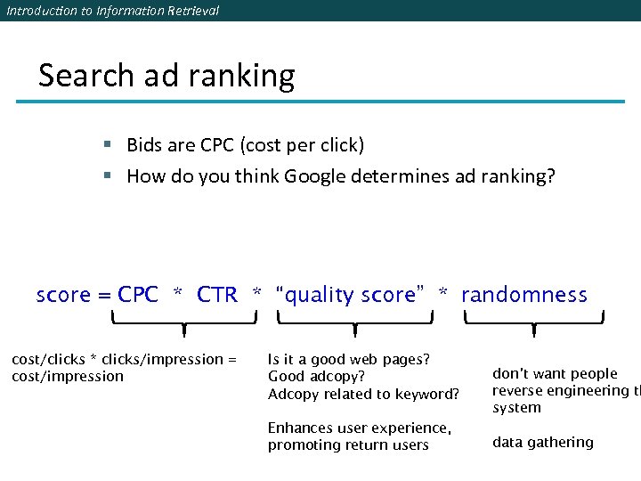 Introduction to Information Retrieval Search ad ranking § Bids are CPC (cost per click)