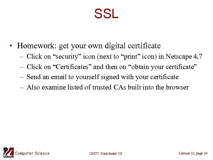 SSL • Homework: get your own digital certificate – – Click on “security” icon