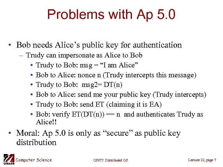 Problems with Ap 5. 0 • Bob needs Alice’s public key for authentication –