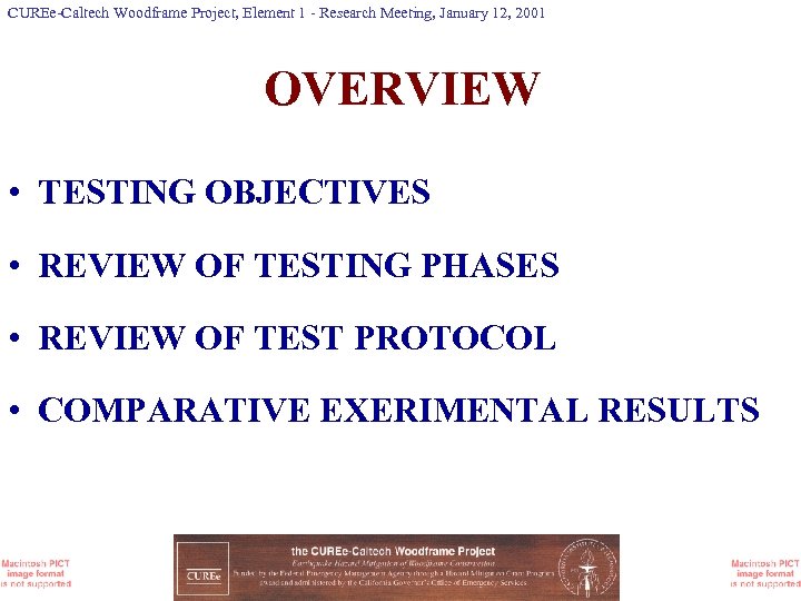 CUREe-Caltech Woodframe Project, Element 1 - Research Meeting, January 12, 2001 OVERVIEW • TESTING