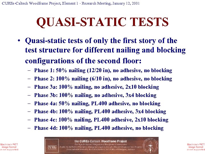 CUREe-Caltech Woodframe Project, Element 1 - Research Meeting, January 12, 2001 QUASI-STATIC TESTS •