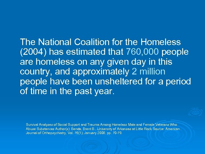 The National Coalition for the Homeless (2004) has estimated that 760, 000 people are