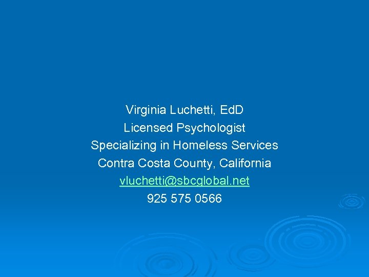 Virginia Luchetti, Ed. D Licensed Psychologist Specializing in Homeless Services Contra Costa County, California