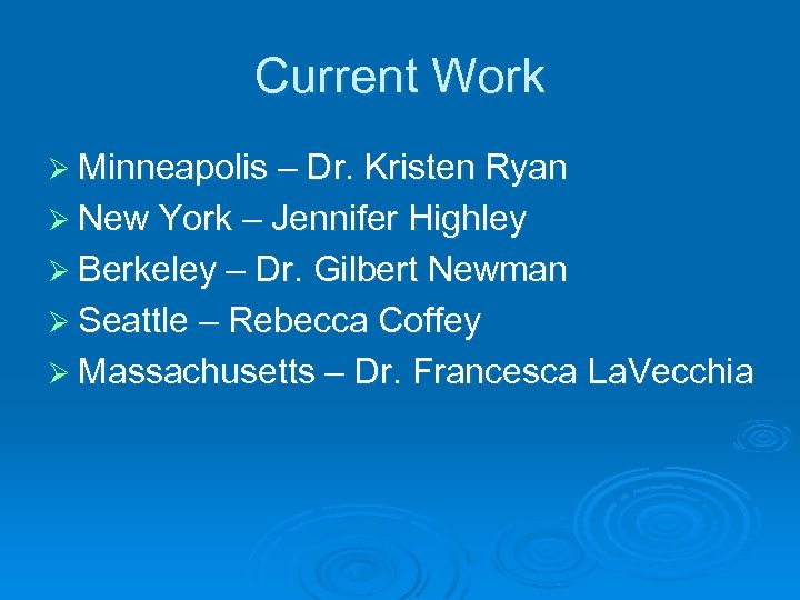 Current Work Ø Minneapolis – Dr. Kristen Ryan Ø New York – Jennifer Highley