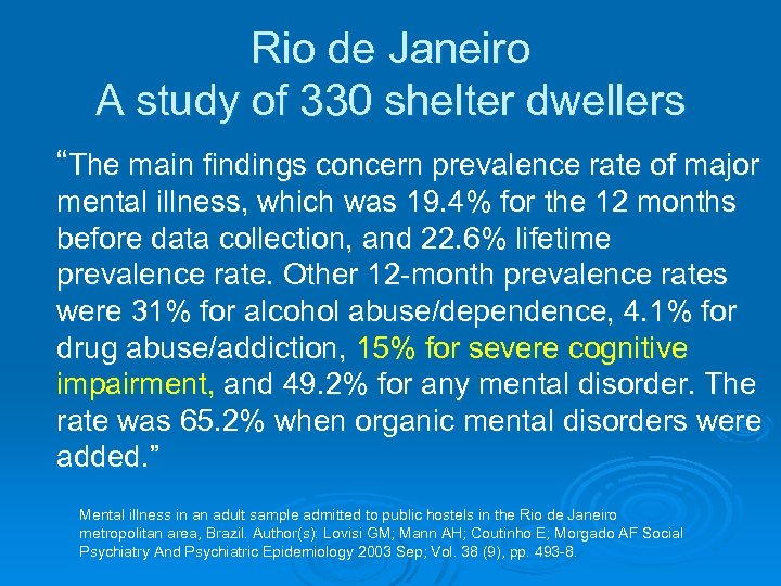 Rio de Janeiro A study of 330 shelter dwellers “The main findings concern prevalence