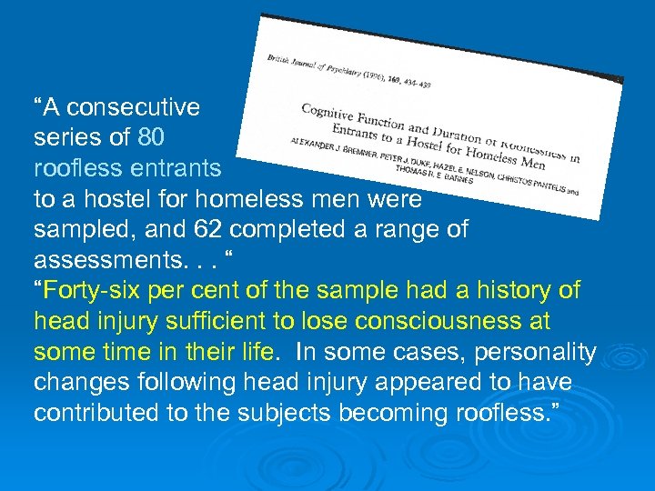 “A consecutive series of 80 roofless entrants to a hostel for homeless men were