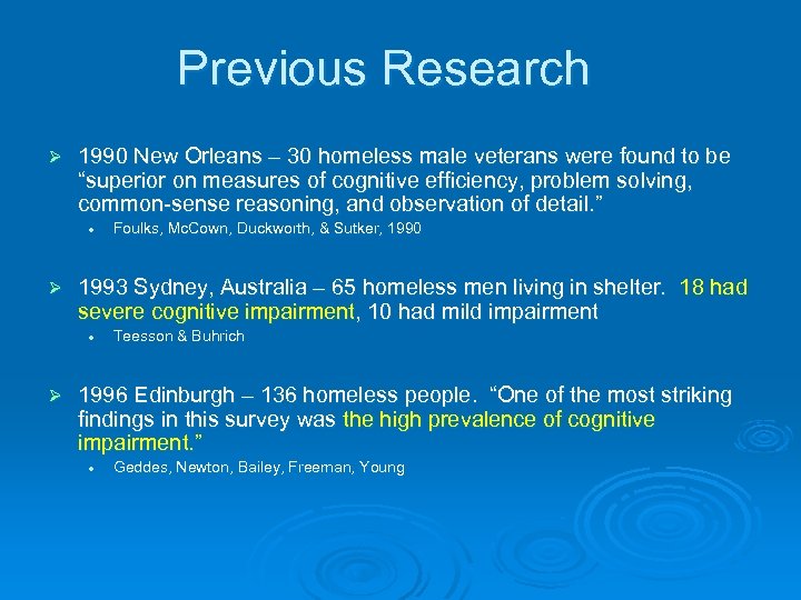 Previous Research Ø 1990 New Orleans – 30 homeless male veterans were found to