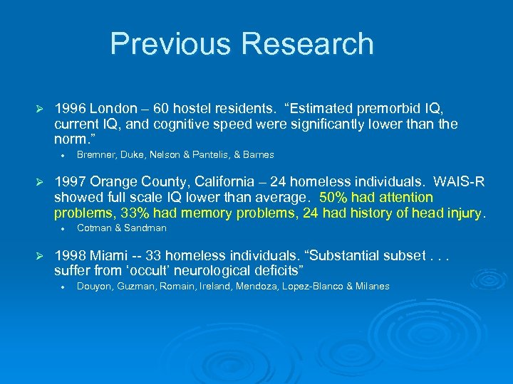 Previous Research Ø 1996 London – 60 hostel residents. “Estimated premorbid IQ, current IQ,