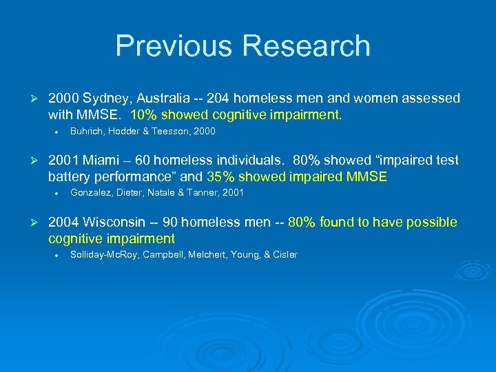 Previous Research Ø 2000 Sydney, Australia -- 204 homeless men and women assessed with