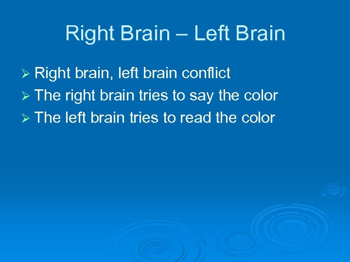 Right Brain – Left Brain Ø Right brain, left brain conflict Ø The right