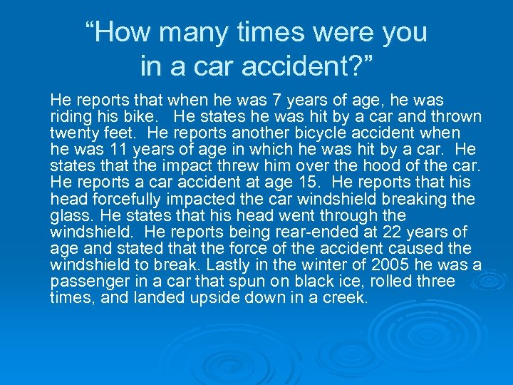 “How many times were you in a car accident? ” He reports that when