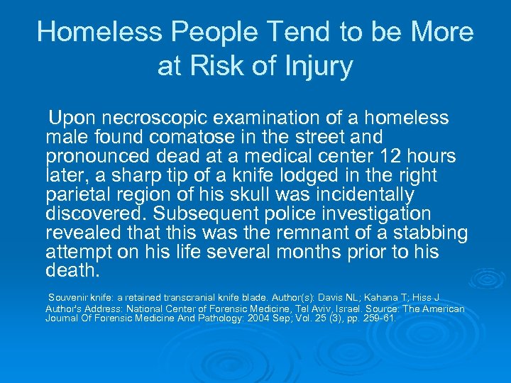 Homeless People Tend to be More at Risk of Injury Upon necroscopic examination of