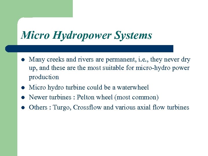 Micro Hydropower Systems l l Many creeks and rivers are permanent, i. e. ,