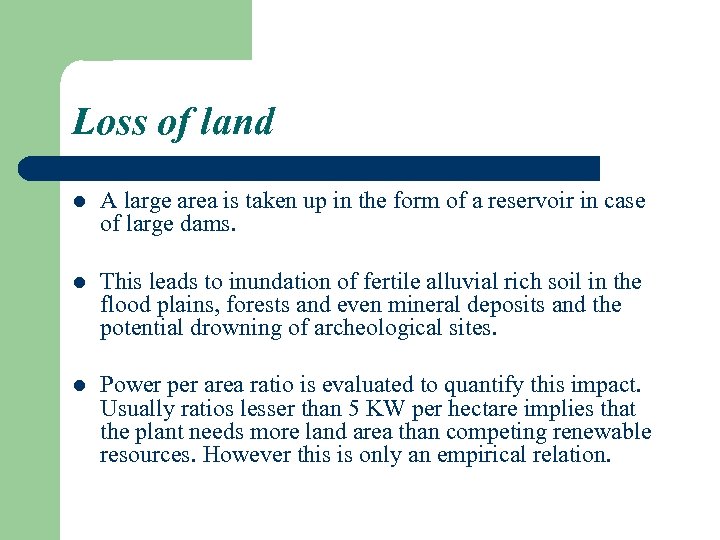 Loss of land l A large area is taken up in the form of