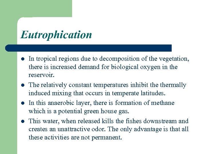 Eutrophication l l In tropical regions due to decomposition of the vegetation, there is