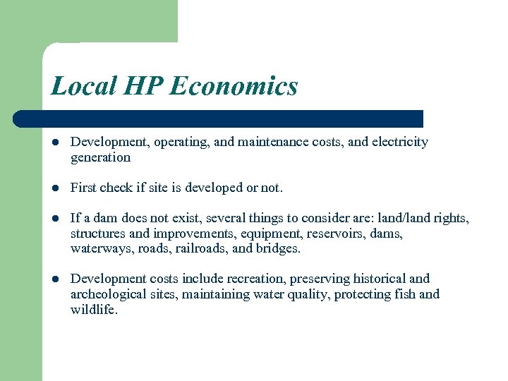 Local HP Economics l Development, operating, and maintenance costs, and electricity generation l First