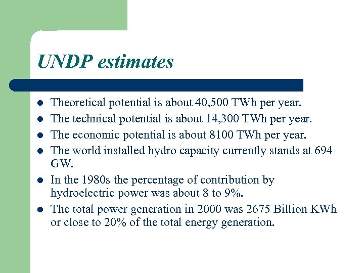 UNDP estimates l l l Theoretical potential is about 40, 500 TWh per year.