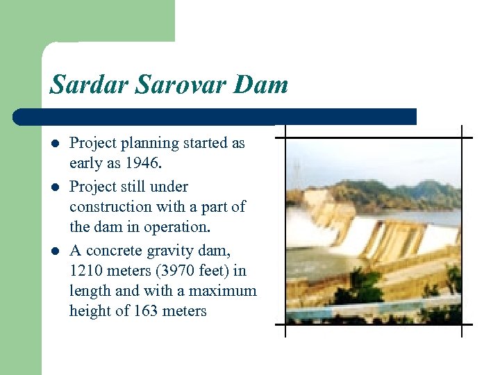 Sardar Sarovar Dam l l l Project planning started as early as 1946. Project