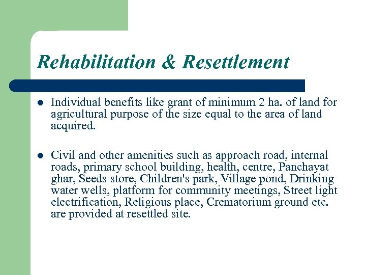 Rehabilitation & Resettlement l Individual benefits like grant of minimum 2 ha. of land