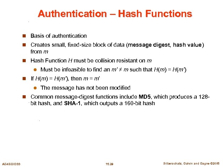 Authentication – Hash Functions n Basis of authentication n Creates small, fixed-size block of