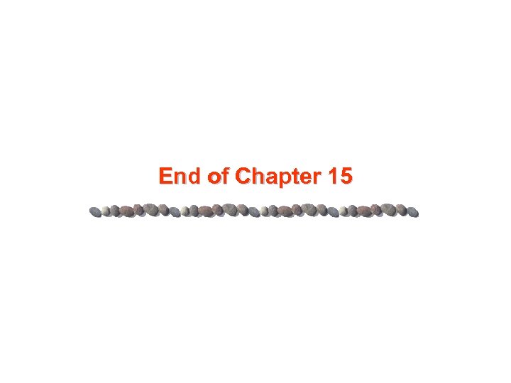 End of Chapter 15 