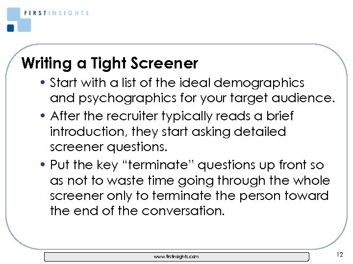 Writing a Tight Screener • Start with a list of the ideal demographics and