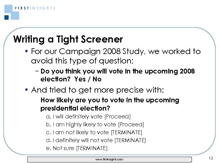 Writing a Tight Screener • For our Campaign 2008 Study, we worked to avoid