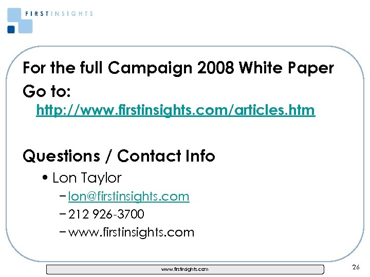 For the full Campaign 2008 White Paper Go to: http: //www. firstinsights. com/articles. htm