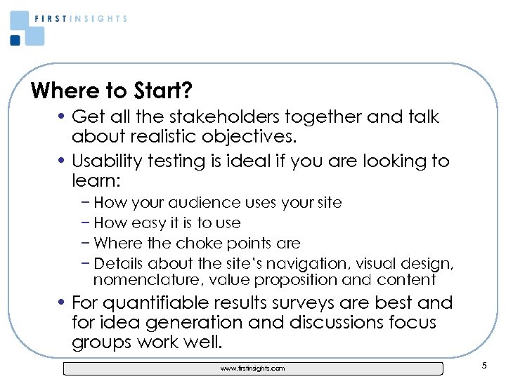 Where to Start? • Get all the stakeholders together and talk about realistic objectives.