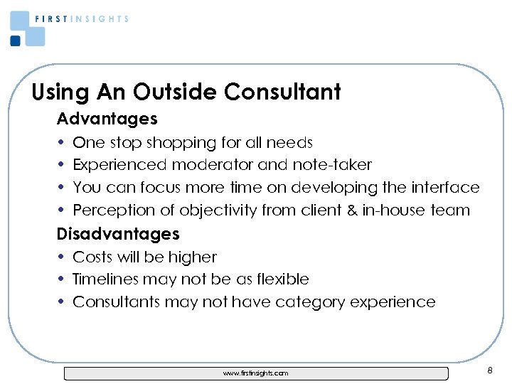 Using An Outside Consultant Advantages • • One stop shopping for all needs Experienced