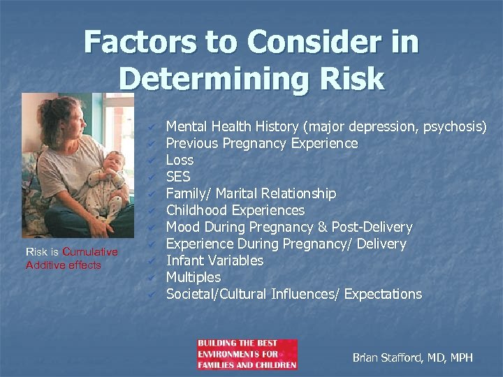 Factors to Consider in Determining Risk ü ü ü ü Risk is Cumulative Additive