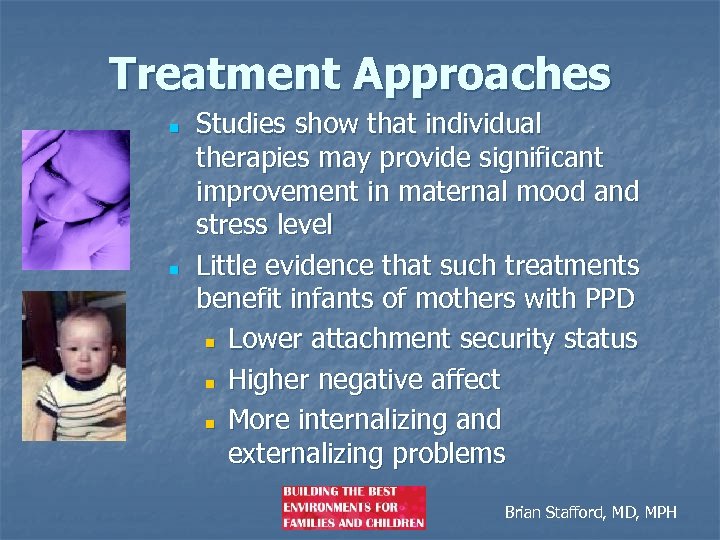 Treatment Approaches n n Studies show that individual therapies may provide significant improvement in