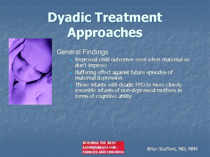 Dyadic Treatment Approaches n General Findings n n n Improved child outcomes even when