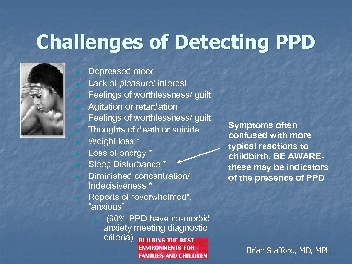 Challenges of Detecting PPD u u u Depressed mood Lack of pleasure/ interest Feelings