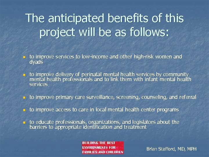 The anticipated benefits of this project will be as follows: n n to improve