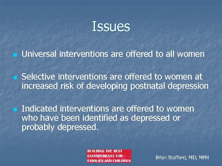 Issues n n n Universal interventions are offered to all women Selective interventions are