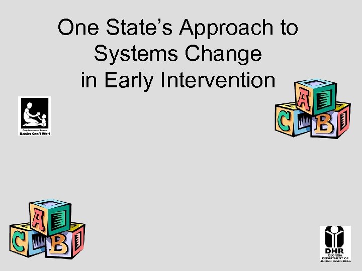 One State’s Approach to Systems Change in Early Intervention 