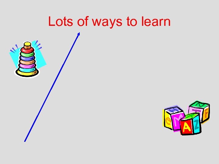 Lots of ways to learn 