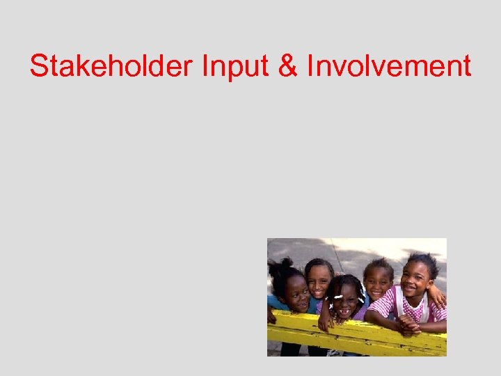 Stakeholder Input & Involvement 