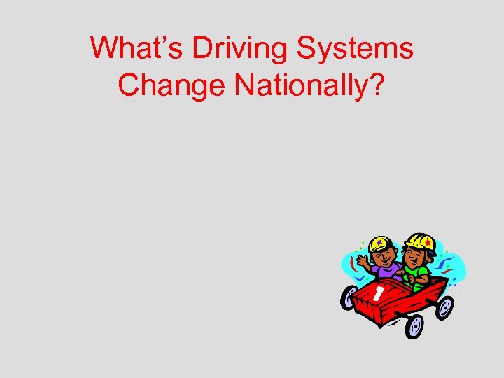 What’s Driving Systems Change Nationally? 