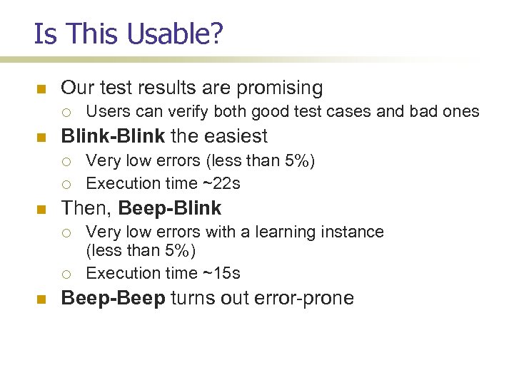 Is This Usable? Our test results are promising Blink-Blink the easiest Very low errors