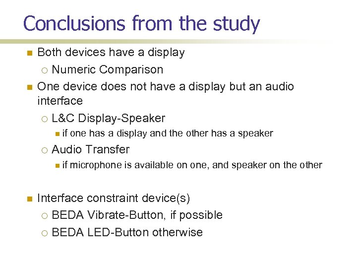 Conclusions from the study Both devices have a display Numeric Comparison One device does