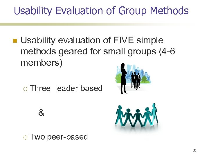 Usability Evaluation of Group Methods Usability evaluation of FIVE simple methods geared for small