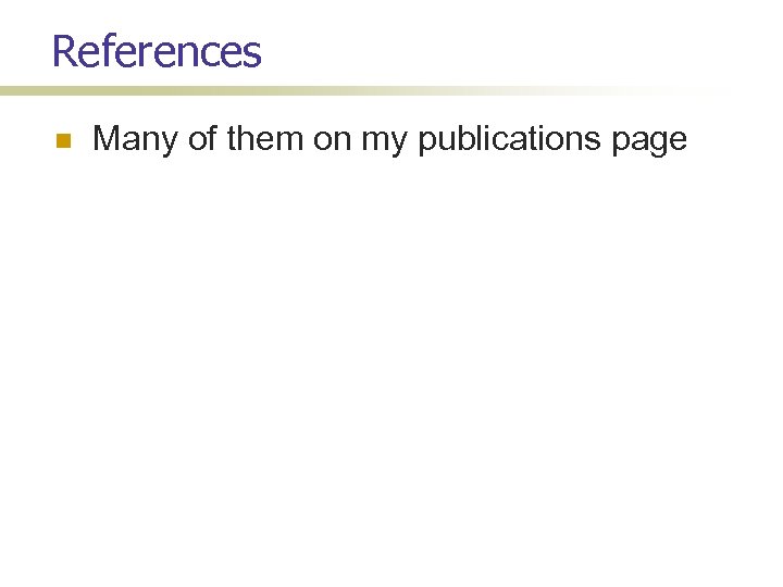 References Many of them on my publications page 