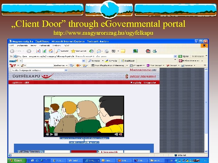 „Client Door” through e. Governmental portal http: //www. magyarorszag. hu/ugyfelkapu 