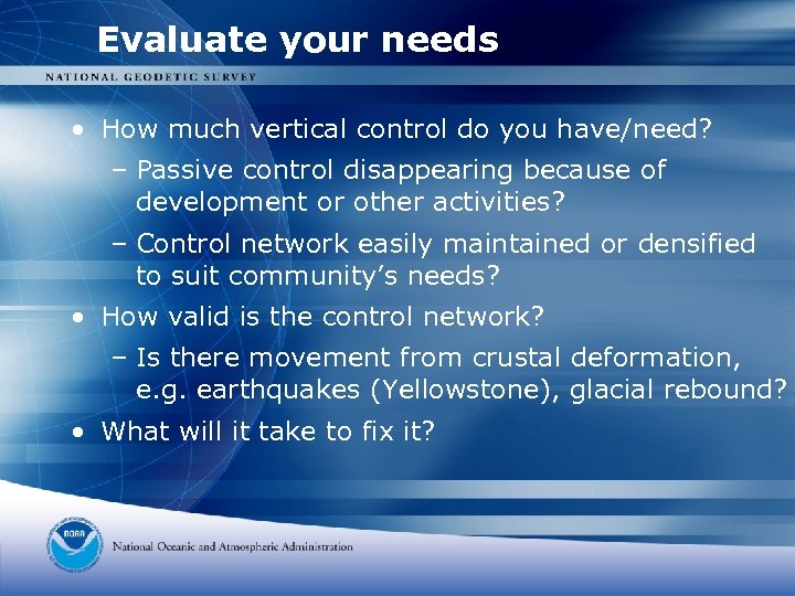 Evaluate your needs • How much vertical control do you have/need? – Passive control